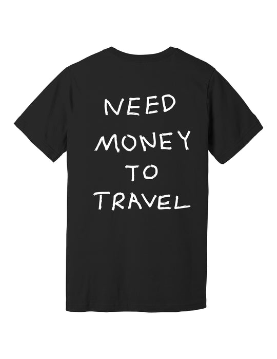 Need Money To Travel Tee - Black